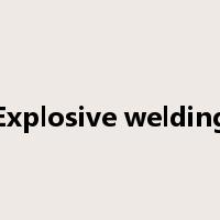Explosive welding是什么意思
