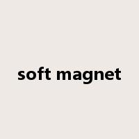 soft magnet是什么意思