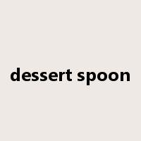 dessert spoon是什么意思