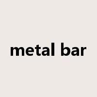 metal bar是什么意思