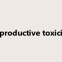 reproductive toxicity是什么意思