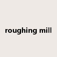 roughing mill是什么意思