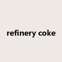refinery coke是什么意思