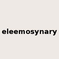 eleemosynary是什么意思