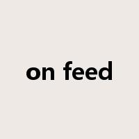 on feed是什么意思