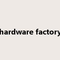 hardware factory是什么意思