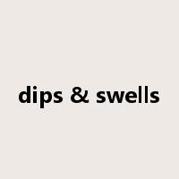dips & swells是什么意思