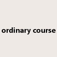 ordinary course是什么意思
