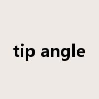 tip angle是什么意思
