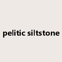 pelitic siltstone是什么意思