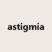 astigmia是什么意思