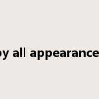 by all appearances是什么意思