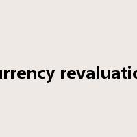 currency revaluation是什么意思