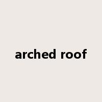 arched roof是什么意思