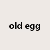 old egg是什么意思