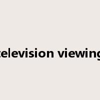 television viewing是什么意思