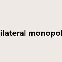 bilateral monopoly是什么意思