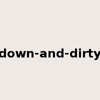 down-and-dirty是什么意思
