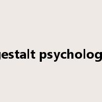 gestalt psychology是什么意思