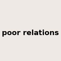 poor relations是什么意思