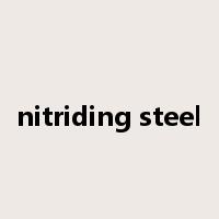 nitriding steel是什么意思