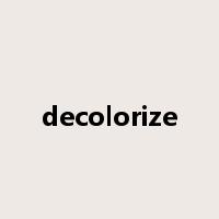 decolorize是什么意思