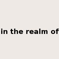 in the realm of是什么意思