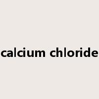 calcium chloride是什么意思