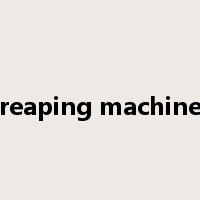reaping machine是什么意思