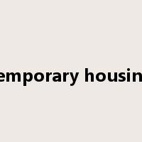 temporary housing是什么意思