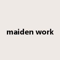 maiden work是什么意思