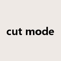 cut mode是什么意思