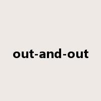 out-and-out是什么意思