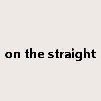 on the straight是什么意思