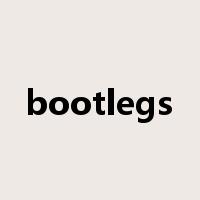bootlegs是什么意思