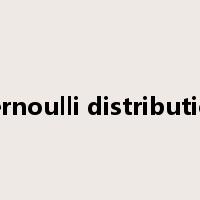 Bernoulli distribution是什么意思