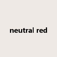 neutral red是什么意思