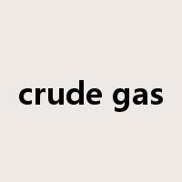 crude gas是什么意思