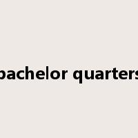 bachelor quarters是什么意思