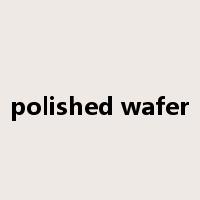 polished wafer是什么意思