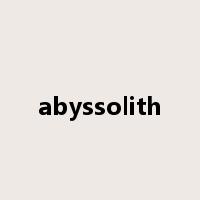 abyssolith是什么意思