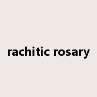 rachitic rosary是什么意思