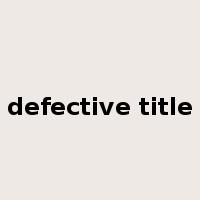 defective title是什么意思
