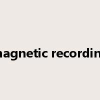 magnetic recording是什么意思