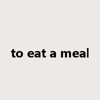 to eat a meal是什么意思