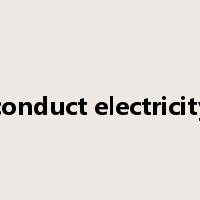conduct electricity是什么意思
