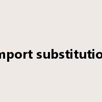 import substitution是什么意思