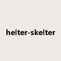 helter-skelter是什么意思