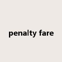 penalty fare是什么意思