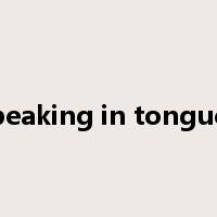 speaking in tongues是什么意思